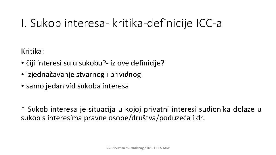 I. Sukob interesa- kritika-definicije ICC-a Kritika: • čiji interesi su u sukobu? - iz