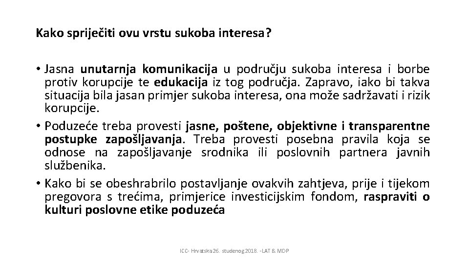 Kako spriječiti ovu vrstu sukoba interesa? • Jasna unutarnja komunikacija u području sukoba interesa