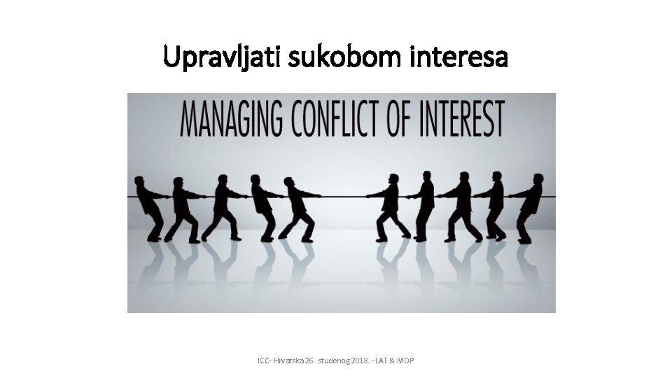Upravljati sukobom interesa ICC- Hrvatska 26. studenog 2018. -LAT & MDP 