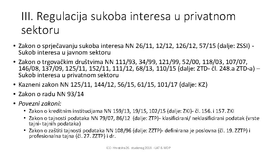 III. Regulacija sukoba interesa u privatnom sektoru • Zakon o sprječavanju sukoba interesa NN