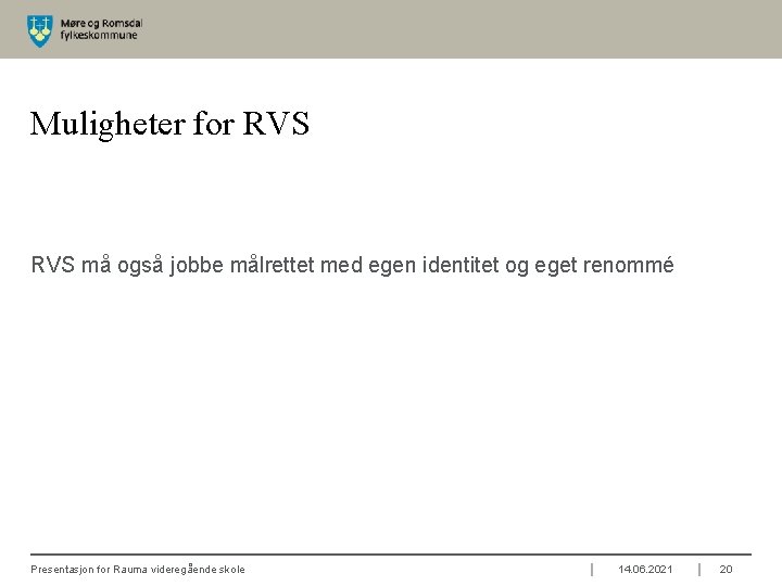 Muligheter for RVS må også jobbe målrettet med egen identitet og eget renommé Presentasjon