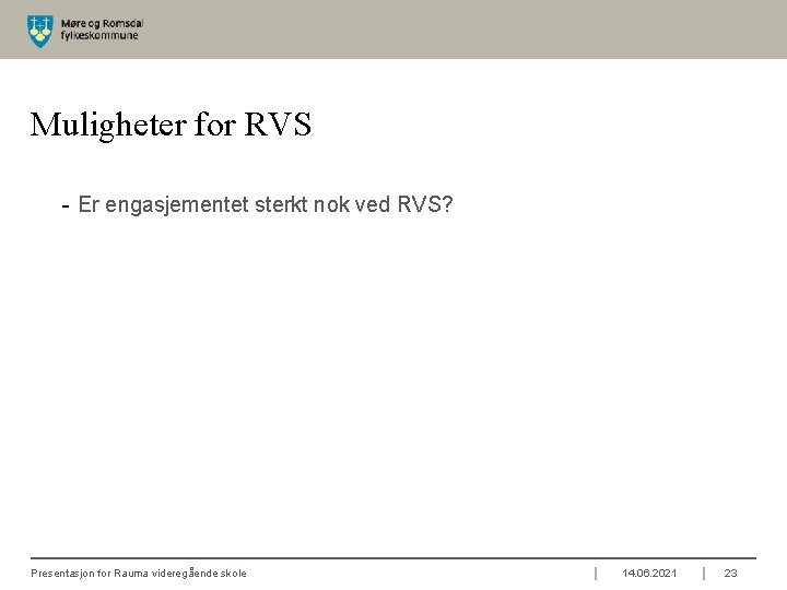 Muligheter for RVS - Er engasjementet sterkt nok ved RVS? Presentasjon for Rauma videregående