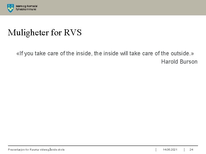 Muligheter for RVS «If you take care of the inside, the inside will take