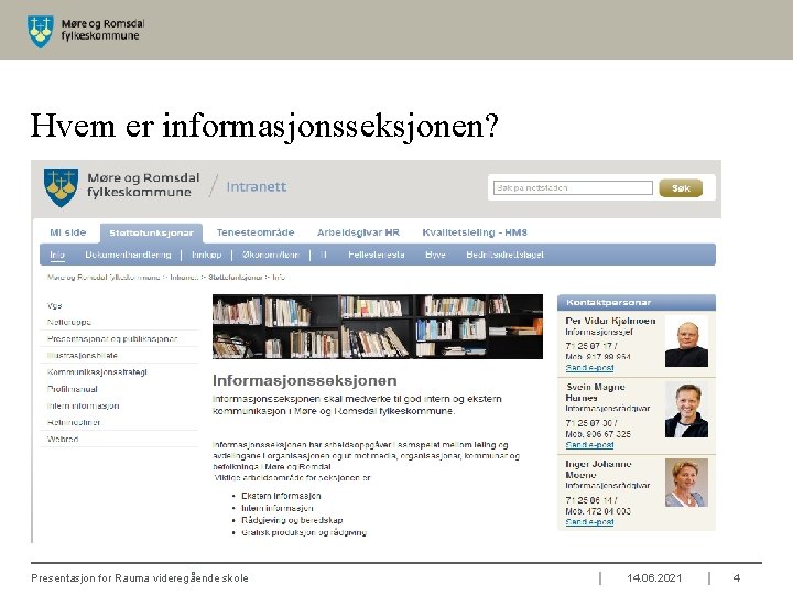 Hvem er informasjonsseksjonen? Presentasjon for Rauma videregående skole 14. 06. 2021 4 
