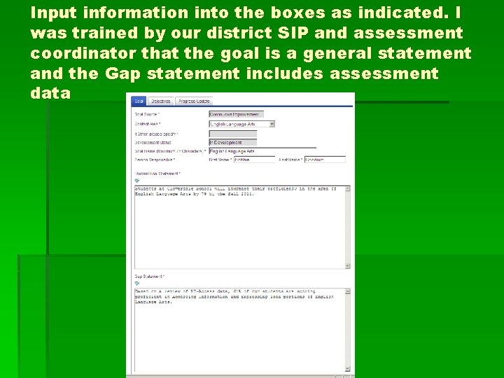 Input information into the boxes as indicated. I was trained by our district SIP