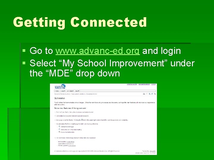 Getting Connected § Go to www. advanc-ed. org and login § Select “My School