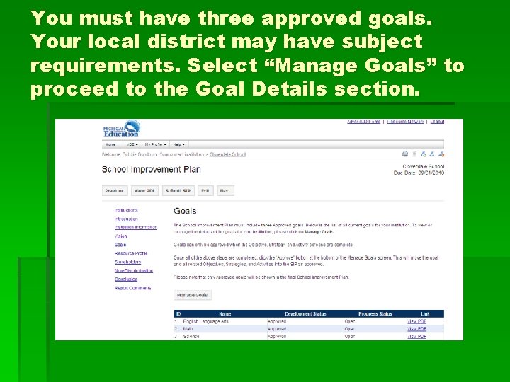 You must have three approved goals. Your local district may have subject requirements. Select