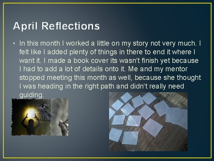 April Reflections • In this month I worked a little on my story not