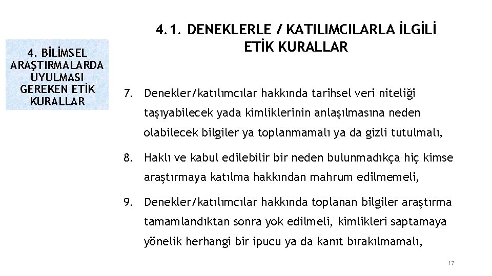 4. BİLİMSEL ARAŞTIRMALARDA UYULMASI GEREKEN ETİK KURALLAR 4. 1. DENEKLERLE / KATILIMCILARLA İLGİLİ ETİK