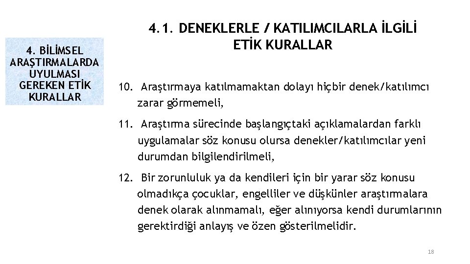 4. BİLİMSEL ARAŞTIRMALARDA UYULMASI GEREKEN ETİK KURALLAR 4. 1. DENEKLERLE / KATILIMCILARLA İLGİLİ ETİK