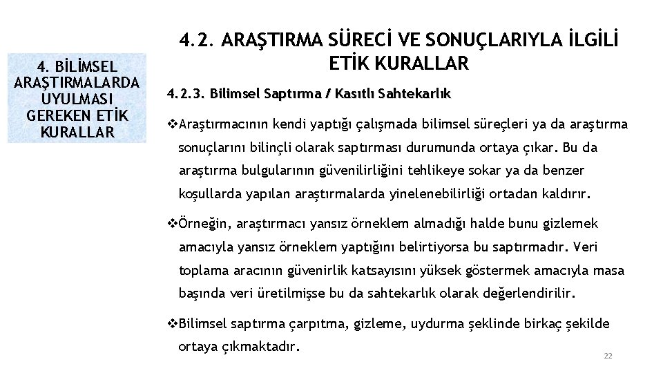 4. BİLİMSEL ARAŞTIRMALARDA UYULMASI GEREKEN ETİK KURALLAR 4. 2. ARAŞTIRMA SÜRECİ VE SONUÇLARIYLA İLGİLİ