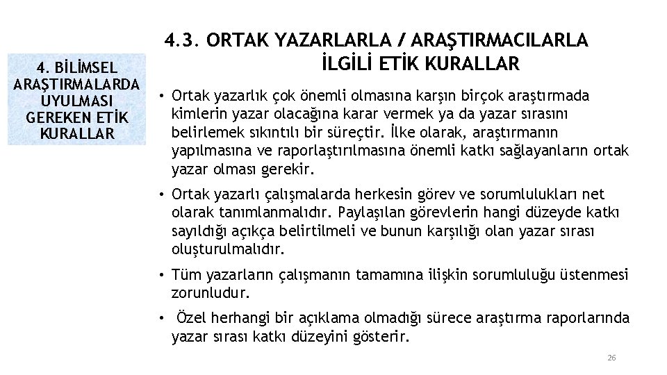 4. BİLİMSEL ARAŞTIRMALARDA UYULMASI GEREKEN ETİK KURALLAR 4. 3. ORTAK YAZARLARLA / ARAŞTIRMACILARLA İLGİLİ