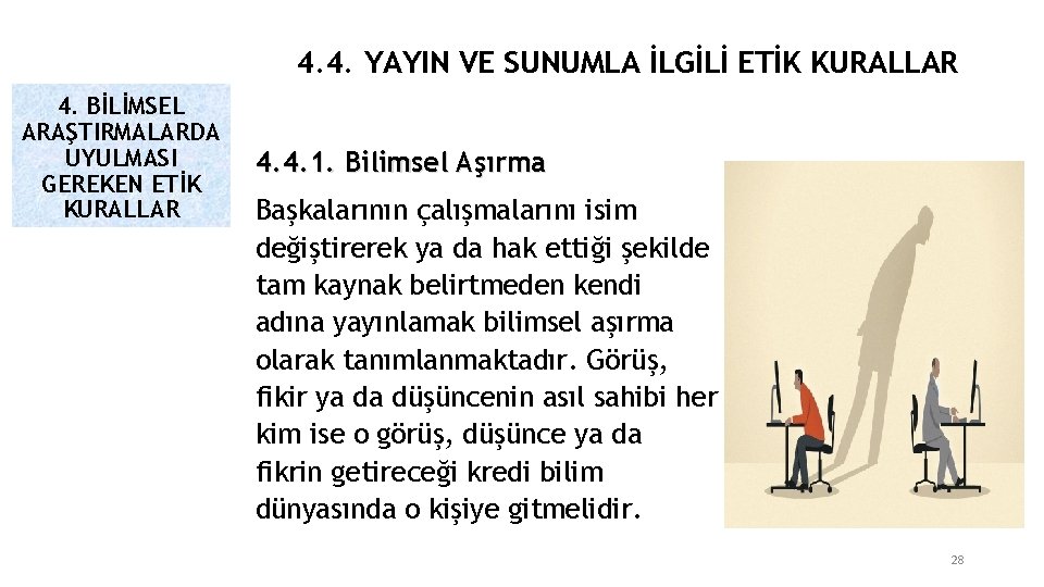 4. 4. YAYIN VE SUNUMLA İLGİLİ ETİK KURALLAR 4. BİLİMSEL ARAŞTIRMALARDA UYULMASI GEREKEN ETİK