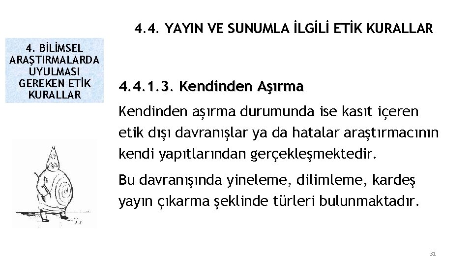 4. 4. YAYIN VE SUNUMLA İLGİLİ ETİK KURALLAR 4. BİLİMSEL ARAŞTIRMALARDA UYULMASI GEREKEN ETİK