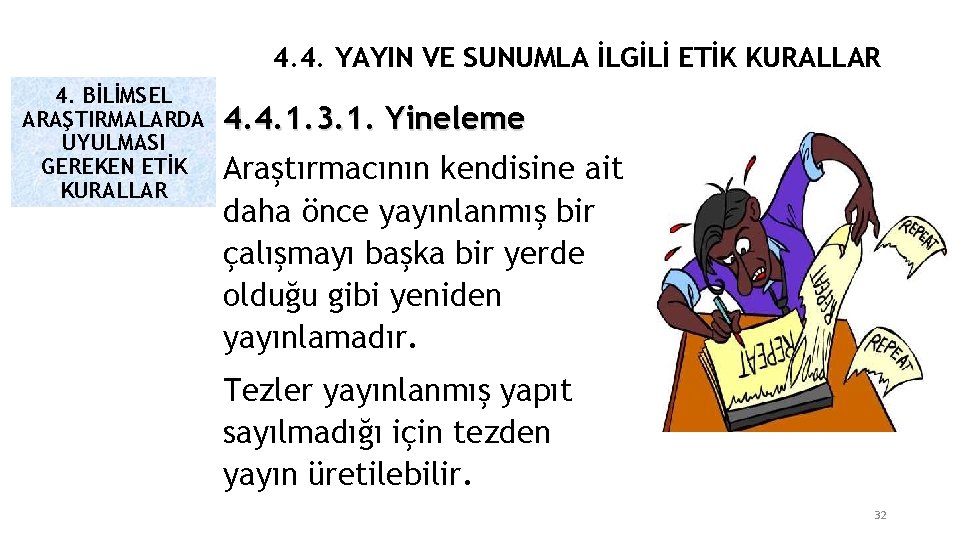 4. 4. YAYIN VE SUNUMLA İLGİLİ ETİK KURALLAR 4. BİLİMSEL ARAŞTIRMALARDA UYULMASI GEREKEN ETİK