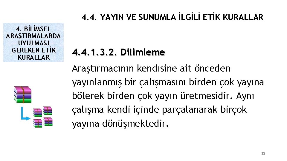 4. 4. YAYIN VE SUNUMLA İLGİLİ ETİK KURALLAR 4. BİLİMSEL ARAŞTIRMALARDA UYULMASI GEREKEN ETİK