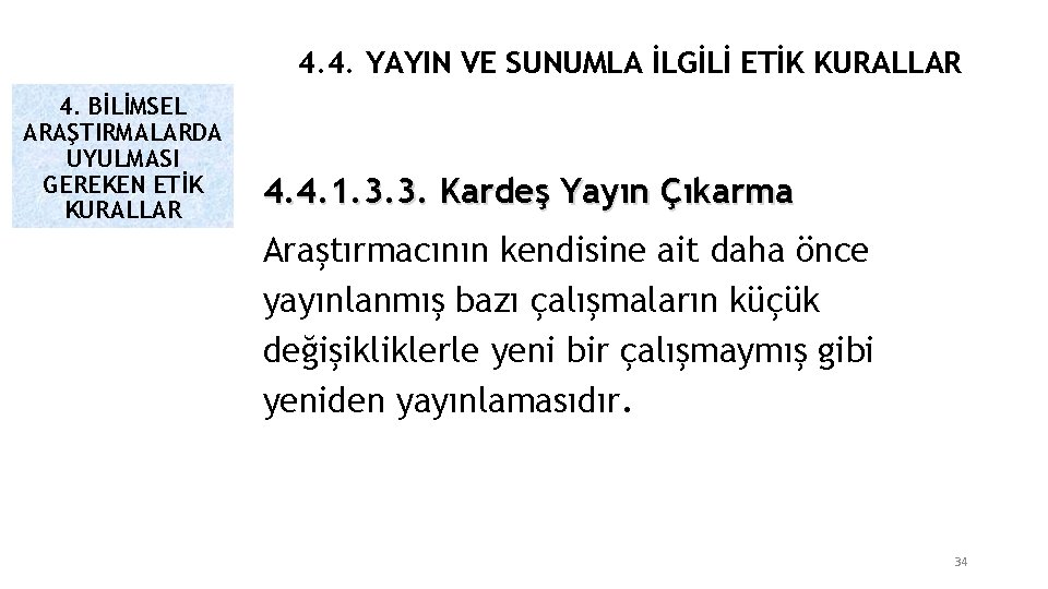 4. 4. YAYIN VE SUNUMLA İLGİLİ ETİK KURALLAR 4. BİLİMSEL ARAŞTIRMALARDA UYULMASI GEREKEN ETİK