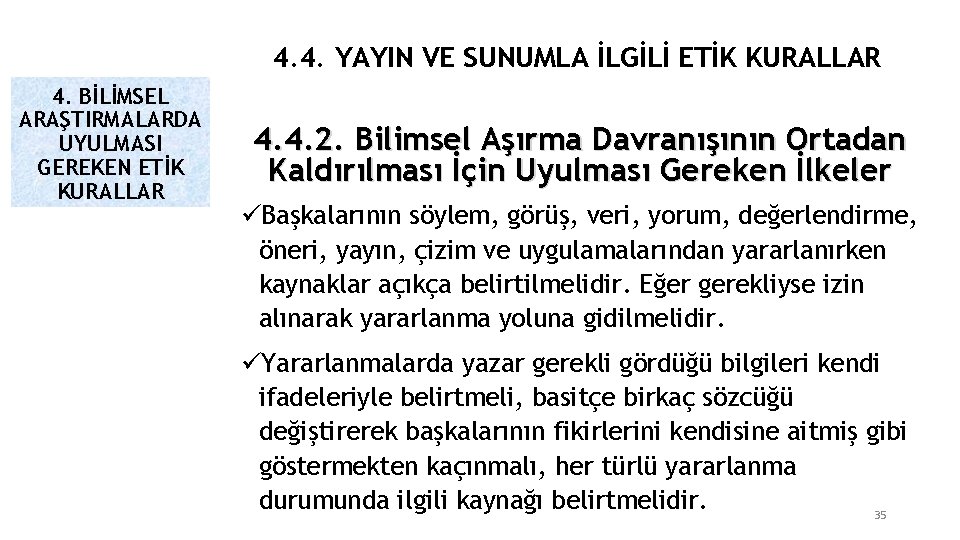 4. 4. YAYIN VE SUNUMLA İLGİLİ ETİK KURALLAR 4. BİLİMSEL ARAŞTIRMALARDA UYULMASI GEREKEN ETİK