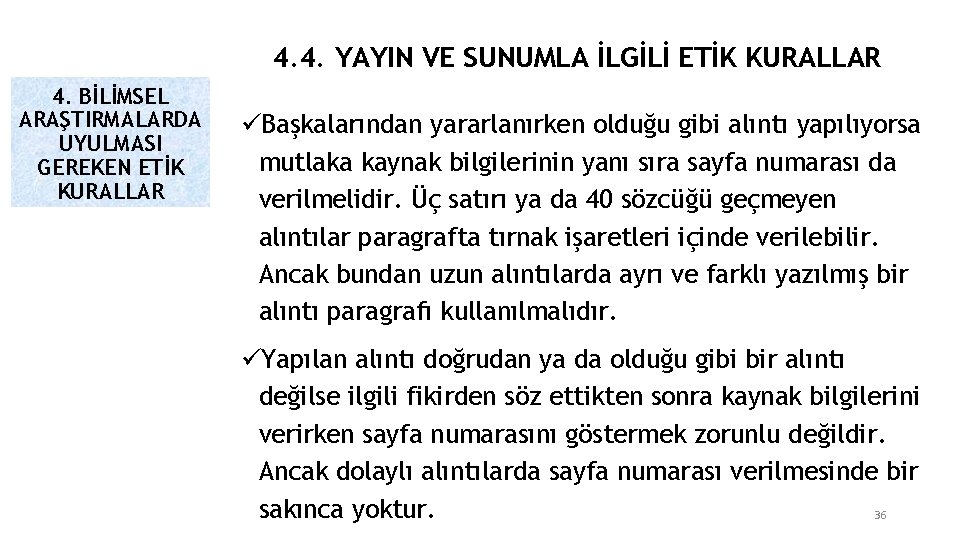 4. 4. YAYIN VE SUNUMLA İLGİLİ ETİK KURALLAR 4. BİLİMSEL ARAŞTIRMALARDA UYULMASI GEREKEN ETİK