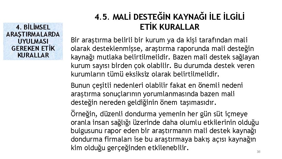 4. BİLİMSEL ARAŞTIRMALARDA UYULMASI GEREKEN ETİK KURALLAR 4. 5. MALİ DESTEĞİN KAYNAĞI İLE İLGİLİ