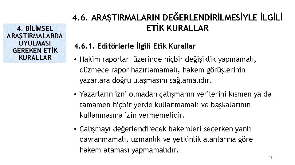 4. BİLİMSEL ARAŞTIRMALARDA UYULMASI GEREKEN ETİK KURALLAR 4. 6. ARAŞTIRMALARIN DEĞERLENDİRİLMESİYLE İLGİLİ ETİK KURALLAR