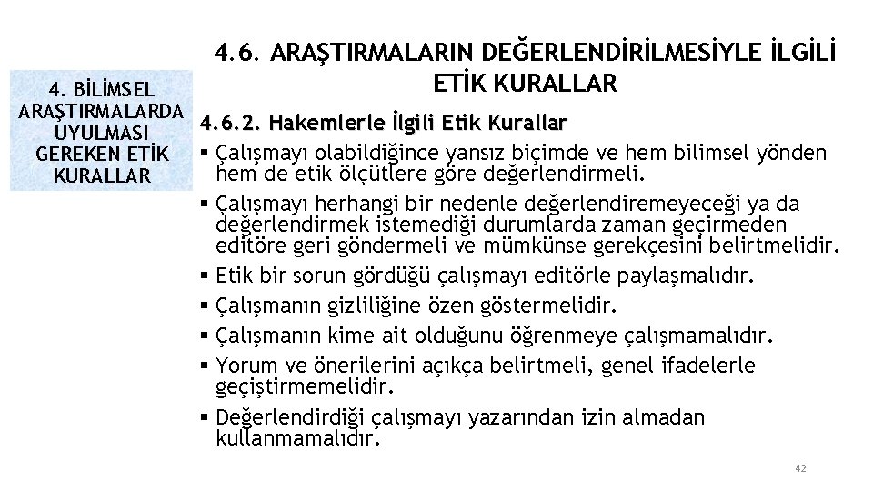 4. 6. ARAŞTIRMALARIN DEĞERLENDİRİLMESİYLE İLGİLİ ETİK KURALLAR 4. BİLİMSEL ARAŞTIRMALARDA 4. 6. 2. Hakemlerle