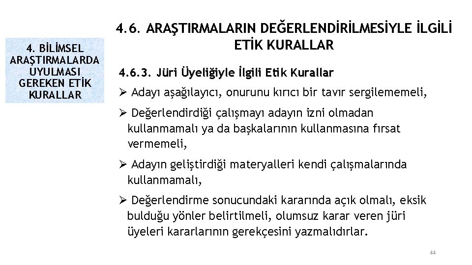 4. BİLİMSEL ARAŞTIRMALARDA UYULMASI GEREKEN ETİK KURALLAR 4. 6. ARAŞTIRMALARIN DEĞERLENDİRİLMESİYLE İLGİLİ ETİK KURALLAR