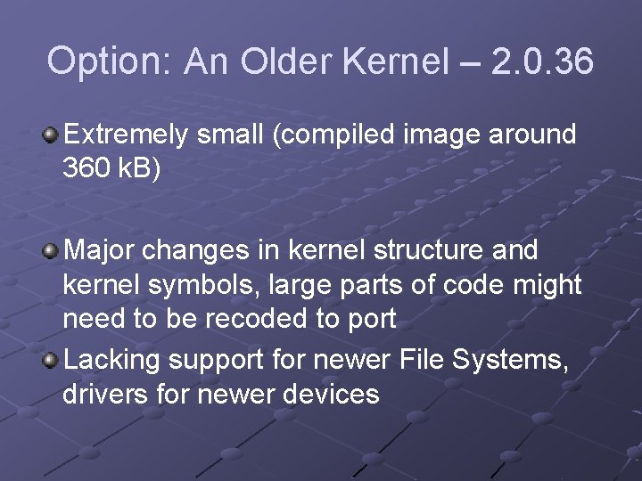 Option: An Older Kernel – 2. 0. 36 Extremely small (compiled image around 360