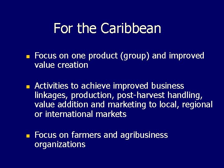 For the Caribbean n Focus on one product (group) and improved value creation Activities