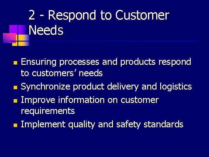 2 - Respond to Customer Needs n n Ensuring processes and products respond to