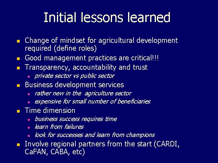 Initial lessons learned n n n Change of mindset for agricultural development required (define