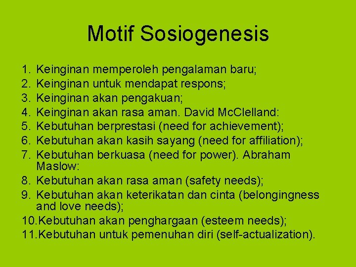 Motif Sosiogenesis 1. 2. 3. 4. 5. 6. 7. Keinginan memperoleh pengalaman baru; Keinginan