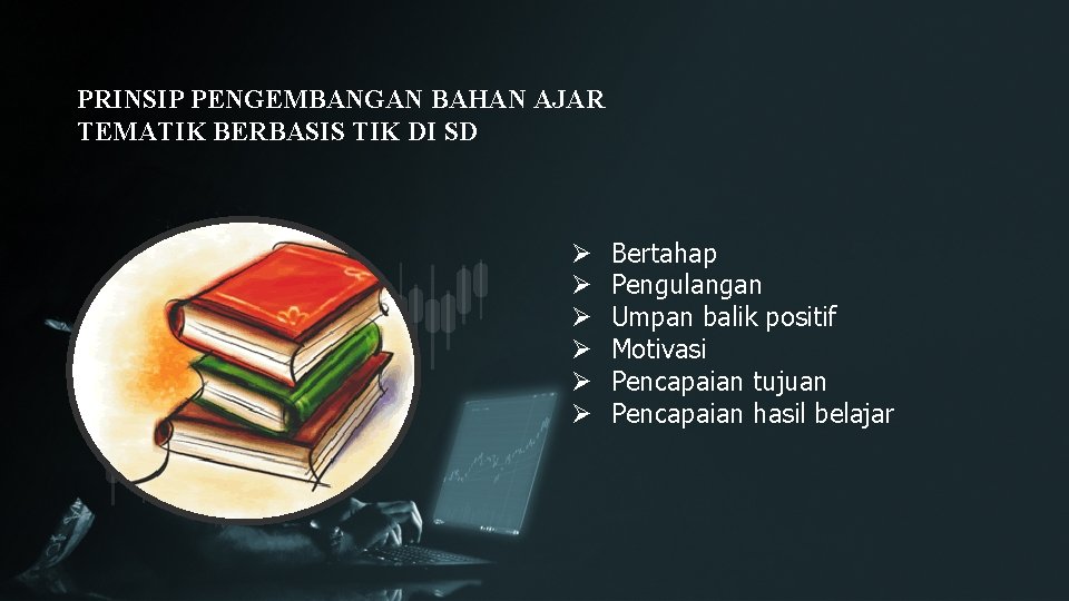 PRINSIP PENGEMBANGAN BAHAN AJAR TEMATIK BERBASIS TIK DI SD Ø Ø Ø Bertahap Pengulangan