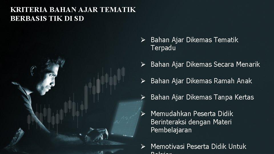 KRITERIA BAHAN AJAR TEMATIK BERBASIS TIK DI SD Ø Bahan Ajar Dikemas Tematik Terpadu