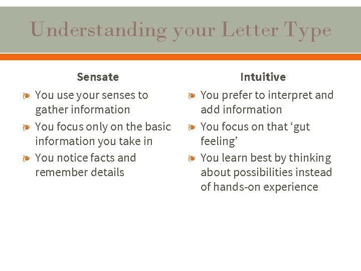 Understanding your Letter Type ❧ ❧ ❧ Sensate You use your senses to gather