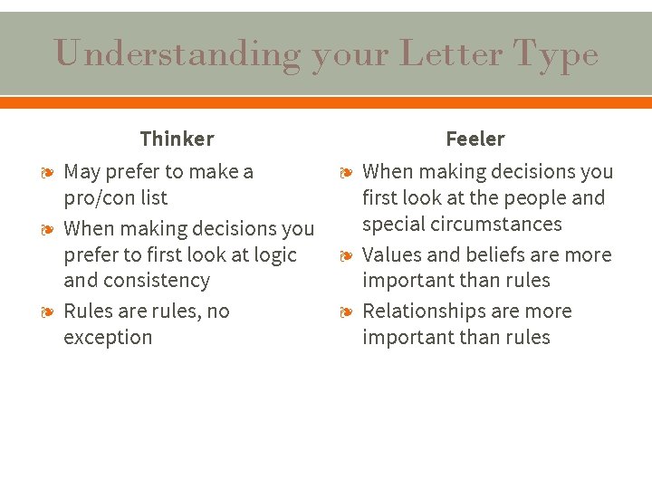 Understanding your Letter Type ❧ ❧ ❧ Thinker May prefer to make a pro/con