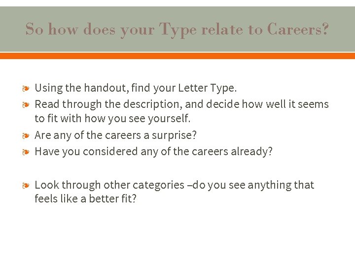So how does your Type relate to Careers? ❧ ❧ ❧ Using the handout,