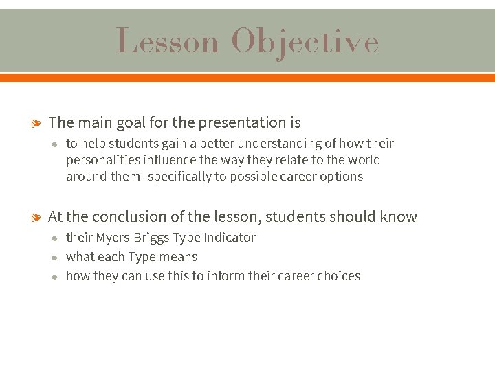 Lesson Objective ❧ The main goal for the presentation is ● to help students