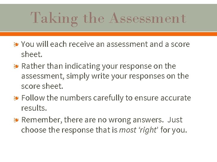 Taking the Assessment ❧ You will each receive an assessment and a score sheet.