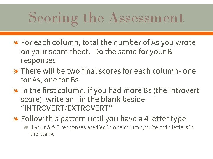 Scoring the Assessment ❧ For each column, total the number of As you wrote