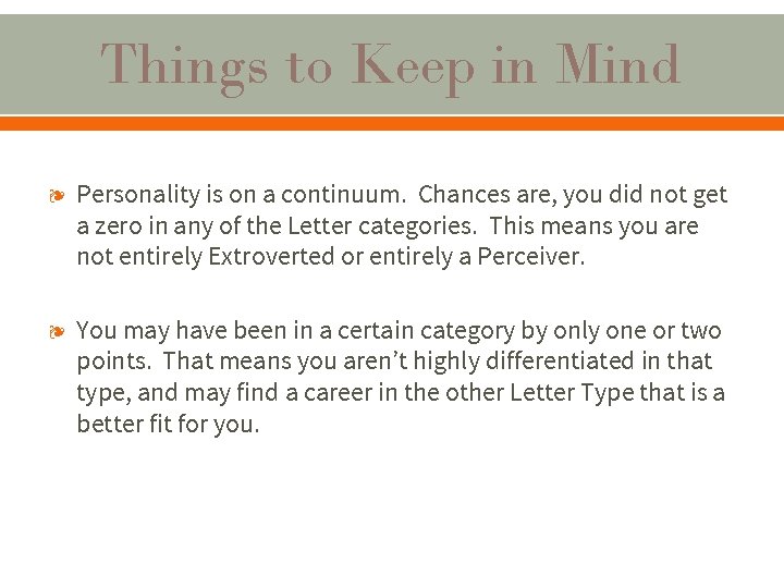 Things to Keep in Mind ❧ Personality is on a continuum. Chances are, you