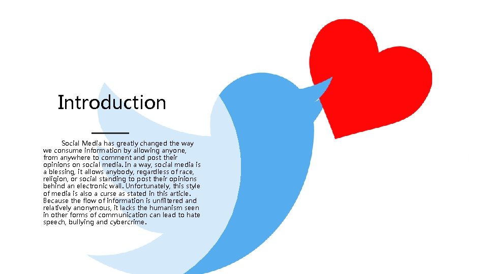 Introduction Social Media has greatly changed the way we consume information by allowing anyone,