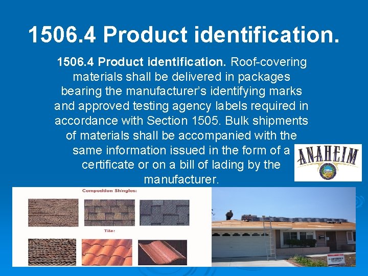 1506. 4 Product identification. Roof-covering materials shall be delivered in packages bearing the manufacturer’s