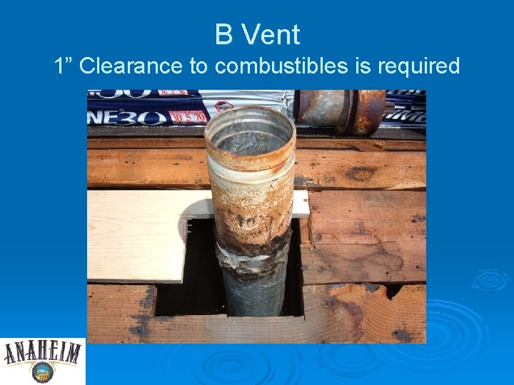 B Vent 1” Clearance to combustibles is required 