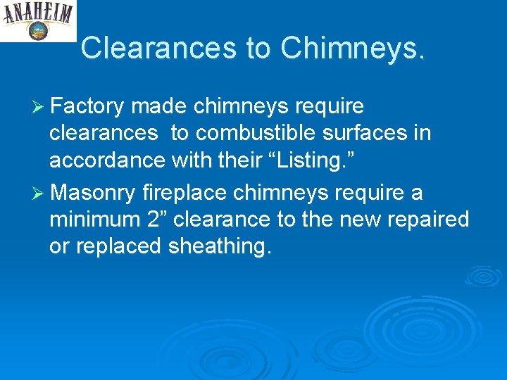 Clearances to Chimneys. Ø Factory made chimneys require clearances to combustible surfaces in accordance