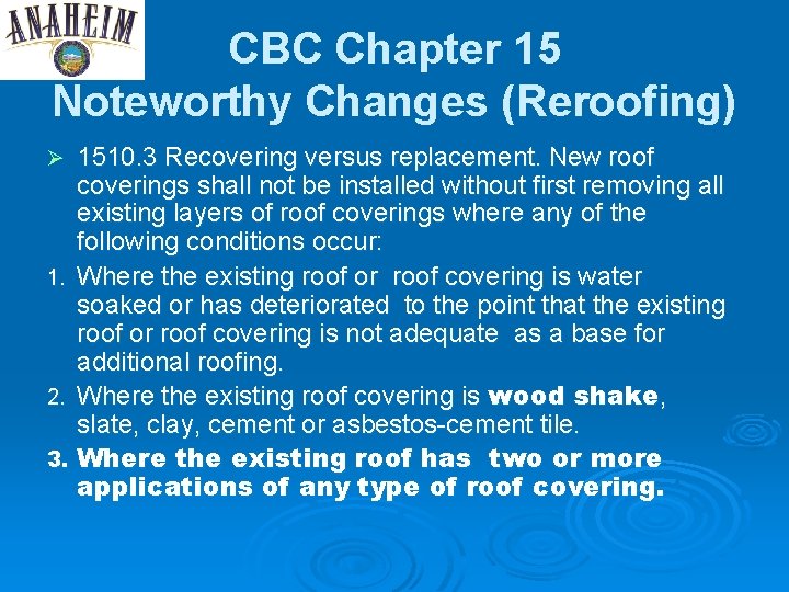CBC Chapter 15 Noteworthy Changes (Reroofing) 1510. 3 Recovering versus replacement. New roof coverings