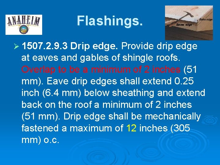 Flashings. Ø 1507. 2. 9. 3 Drip edge. Provide drip edge at eaves and