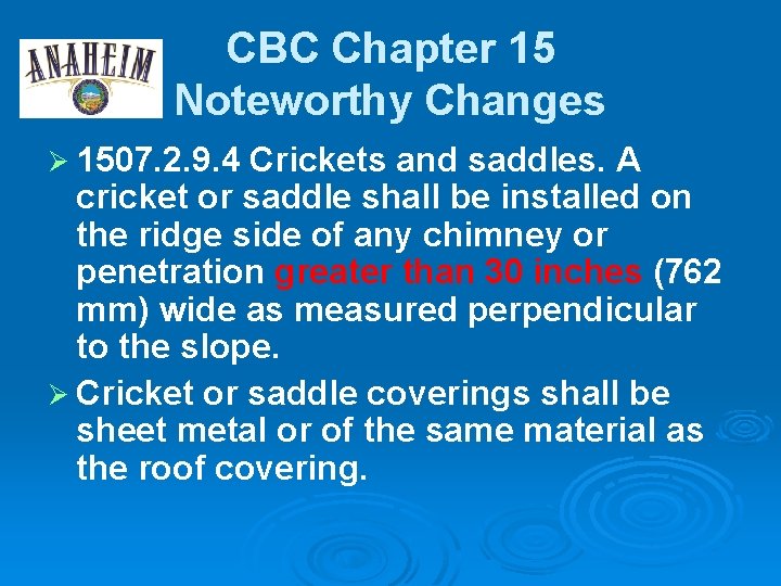CBC Chapter 15 Noteworthy Changes Ø 1507. 2. 9. 4 Crickets and saddles. A