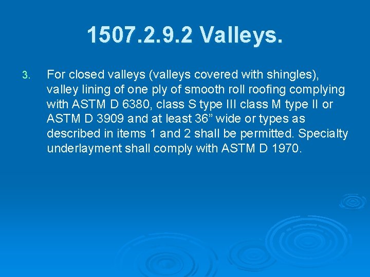 1507. 2. 9. 2 Valleys. 3. For closed valleys (valleys covered with shingles), valley