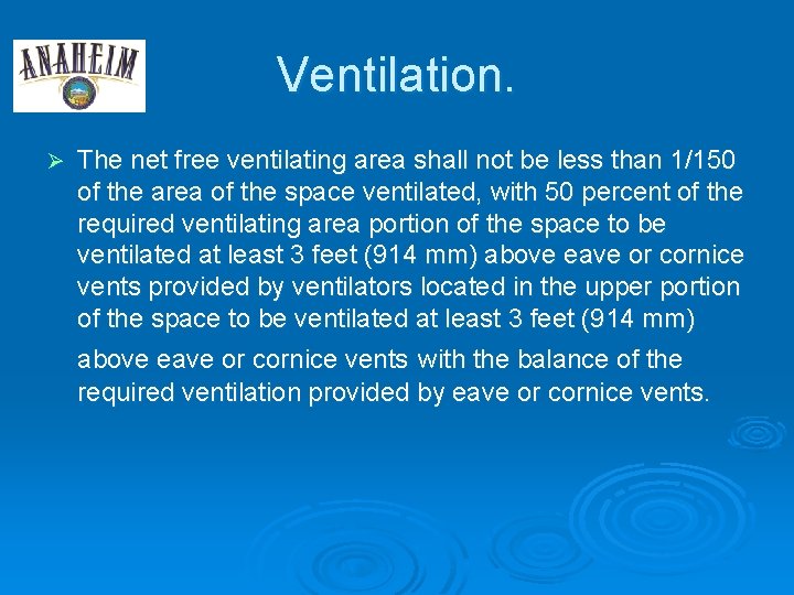 Ventilation. Ø The net free ventilating area shall not be less than 1/150 of